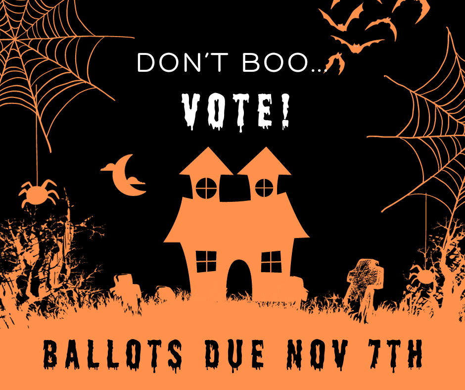 A haunted house with spders and bats and the captions "Dont Boo... Vote!" and "Ballots Due November 7th"